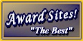 AWARD SITES! Guide . . . rates and lists website award programs; recognizes 
the best sites in three halls; lists quality free resource sites; and provides useful 
Internet related articles.